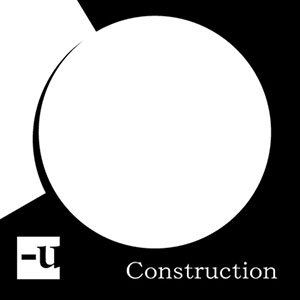 -u / マイナス・ユー / CONSTRUCTION