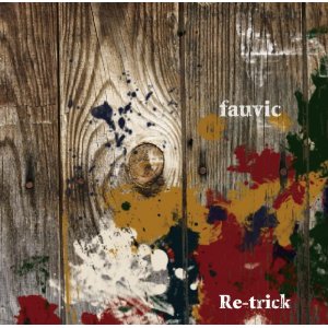 RE-TRICK / レトリック / Fauvic  / フォーヴィック