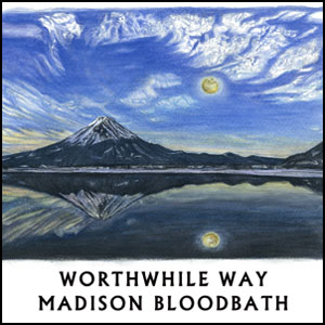 MADISON BLOODBATH  :  WORTHWHILE WAY / THE MOON IN THE DARKNESS (10")