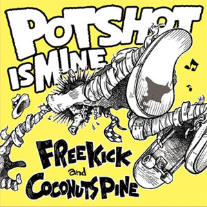 FREE KICK : COCONUTS PINE / POTSHOT IS MINE (7")