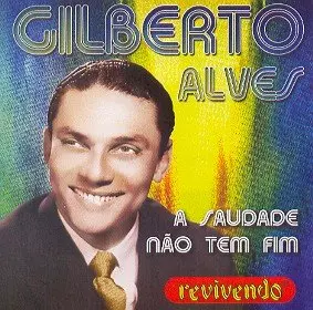 GILBERTO ALVES / ジルベルト・アルヴェス / A SAUDADE NAO TEM FIM