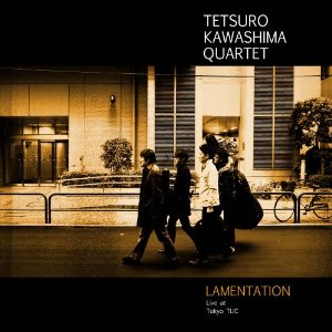 TETSURO KAWASHIMA / 川嶋哲郎 / Lamentation / ラメンテーション~ライブ・アット東京TUC~(2CD)