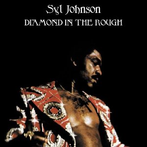 SYL JOHNSON / シル・ジョンソン / DIAMOND IN THE ROUGH / DIAMOND IN THE ROUGH