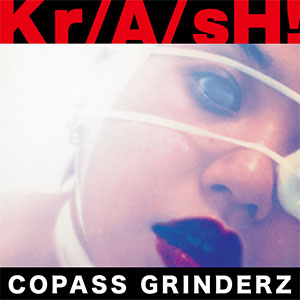 COPASS GRINDERZ - Co/SS/gZ (Co/SS/GrindERz//) / コーパス・グラインダーズ / Kr/A/sH! ≪音圧鬼盤≫