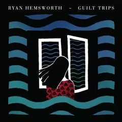 RYAN HEMSWORTH / GUILT TRIPS "12"