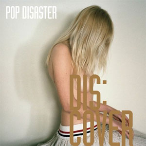 POP DISASTER / DIS:COVER