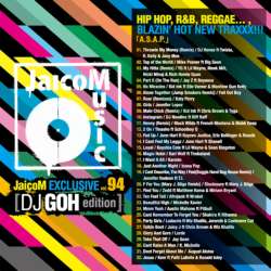 DJ GOH / JaicoM EXCLUSIVE VOL.94