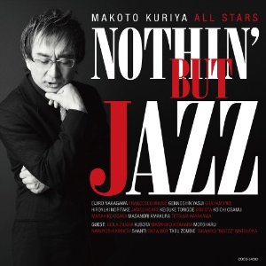 MAKOTO KURIYA / クリヤ・マコト / Nothin' But Jazz / ナッシング・バット・ジャズ 