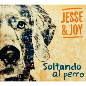JESSE & JOY / ジェシー & ジョイ / SOLTANDO EL PERRO