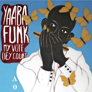 YAABA FUNK / ヤアバ・ファンク / MY VOTE DEY COUNT