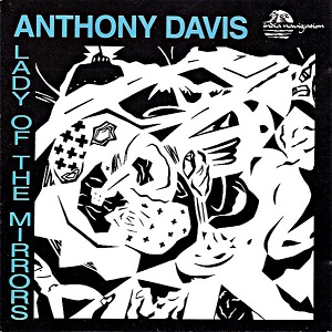 ANTHONY DAVIS / アンソニー・デイヴィス / LADY OF THE MIRRORS