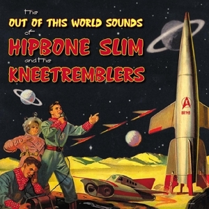 HIPBONE SLIM & THE KNEETREMBLERS / OUT OF THIS WORLD SOUNDS