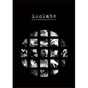 isolate / Live at EARTHDOM 2013.11.17
