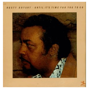 RUSTY BRYANT / ラスティ・ブライアント / Until It's Time for You to Go(LP)