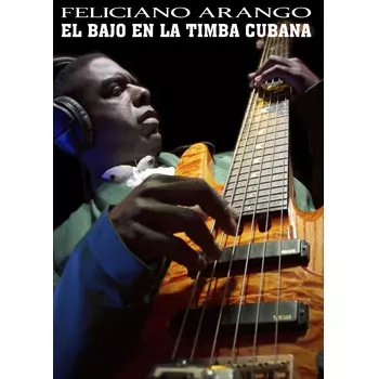 FELICIANO ARANGO / フェリシアーノ・アランゴ / EL BAJO EN LA TIMBA CUBANA
