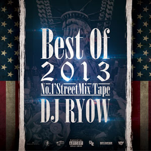 DJ RYOW (DREAM TEAM MUSIC) / BEST OF 2013 NO.1 STREET MIX TAPE