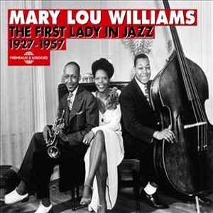 MARY LOU WILLIAMS / メアリー・ルー・ウィリアムス / First Lady In Jazz 1927-1957(3CD)