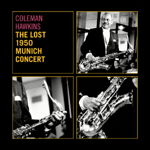 COLEMAN HAWKINS / コールマン・ホーキンス / The Lost 1950 Munich Concert