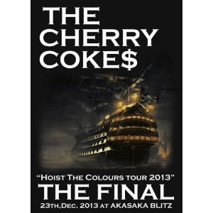 CHERRY COKE$ / "Hoist The Colours tour 2013" THE FINAL at akasaka BLITZ