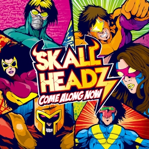 SKALL HEADZ / COME ALONG NOW