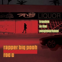 RAPPER BIG POOH & ROC C / TROUBLE IN THE NEIGHBORHOOD / 帯付国内盤仕様