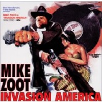 MIKE ZOOT / INVASION AMERICA