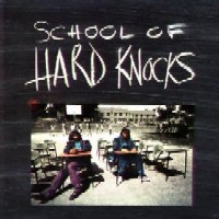 HARD KNOCKS / SCHOOL OF HARD KNOCKS