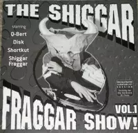 INVISIBLE SKRATCH PIKLZ / VOL.1 SHIGGAR FRAGGAR SHOW