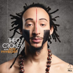 THEO CROKER / セオ・クロッカー (シオ・クローカー) / Afro Physicist