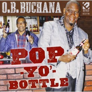 O.B.BUCHANA / オー・ビー・ブキャナ / POP YO' BOTTLE