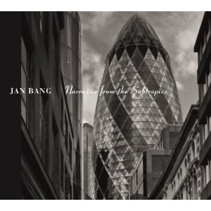 JAN BANG / ヤン・バング / Narrative from the Subtropics