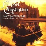 FAIRPORT CONVENTION / フェアポート・コンベンション / MOAT ON THE LEDGE-LIVE AT BROUGHTON CASTLE: RECORD STORE DAY