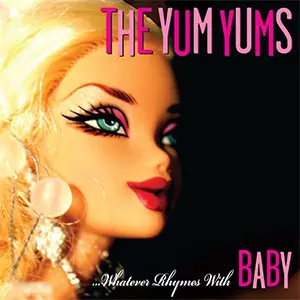 YUM YUMS / ヤムヤムズ / WHATEVER RHYMES WITH BABY 