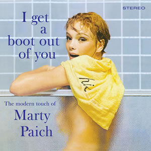 MARTY PAICH / マーティー・ペイチ / I Get A Boot Out Of You