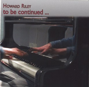 HOWARD RILEY / ハワード・ライリー / To Be Continued