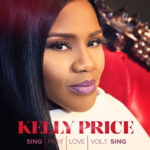 KELLY PRICE / ケリー・プライス / SING PRAY LOVE 1