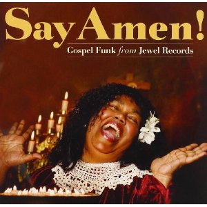 V.A. (SAY AMEN) / SAY AMEN: GOSPEL FUNK FROM JEWEL RECORDS