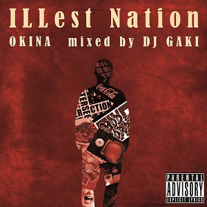 OKINA / ILLest Nation mixed by DJ GAKI