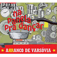 ARRANCO DE VARSOVIA / アランコ・ヂ・ヴァルソヴィア / NA PANELA PRA DANCAR