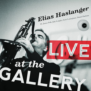 ELIAS HASLANGER / エリアス・ハスランガー / Live At The Gallery / ライブ・アット・ザ・ギャラリー