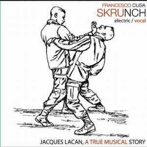 FRANCESCO CUSA / Jacques Lacan, A True Musical Story