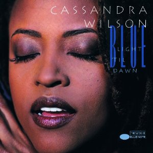 CASSANDRA WILSON / カサンドラ・ウィルソン / Blue Light Til Dawn