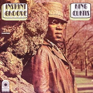 KING CURTIS / キング・カーティス / INSTANT GROOVE / インスタント・グルーヴ (輸入盤)