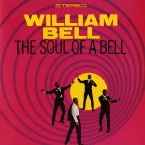 WILLIAM BELL / ウィリアム・ベル / SOUL OF A BELL / ザ・ソウル・オブ・ベル (輸入盤)