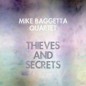 MIKE BAGGETTA / マイク・バゲッタ / Thieves And Secrets 