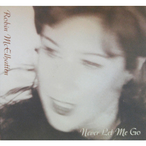 ROBIN MCELHATTEN / Never Let Me Go