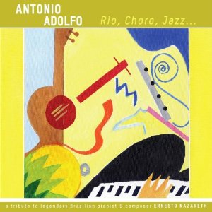 ANTONIO ADOLFO / アントニオ・アドルフォ / RIO CHORO JAZZ