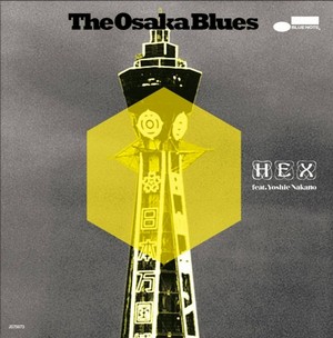 MATSUURA TOSHIO PRESENTS HEX / 松浦俊夫 presents HEX / Osaka Blues / The Tokyo Blues(7") / オオサカ・ブルース/トーキョー・ブルース