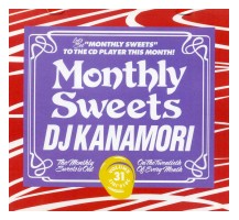 DJ KANAMORI (MONTHLY SWEETS) / DJカナモリ / MONTHLY SWEETS VOL.31 2010 JULY