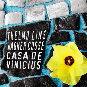THELMO LINS & WAGNER COSSE / テルモ・リンス & ヴァギネル・コッセ / CASA DE VINICIUS